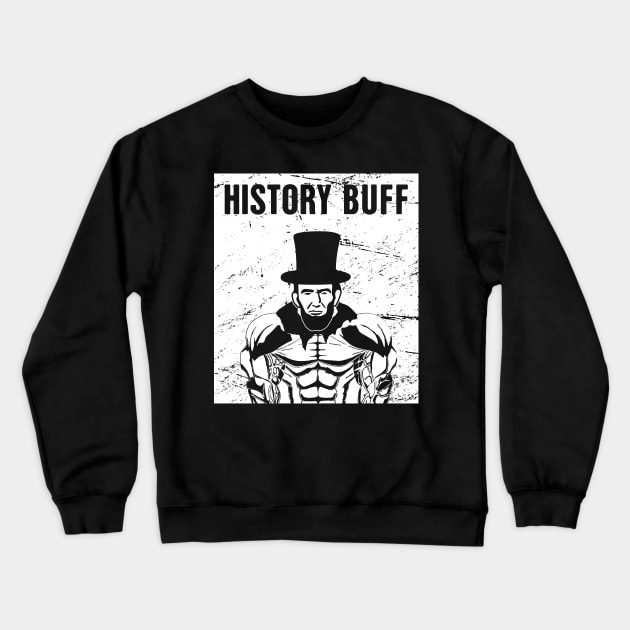 Lincoln The History Buff | Funny American History Teacher Crewneck Sweatshirt by MeatMan